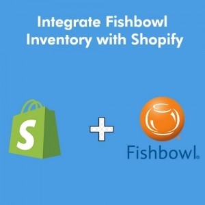 Integrate Fishbowl Inventory with Shopify